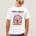 Still Crazy t-shirts by mrcork Still Crazy t-shirts