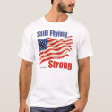 Still Flying Strong t-shirts