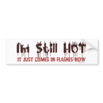 Still Hot Bumper Sticker