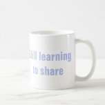 Still Learning to Share Coffee Mug