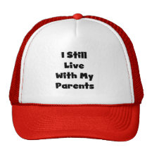 Still Live With My Parents Tshirts and Gifts Trucker Hats