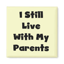 Still Live With My Parents Tshirts and Gifts Magnet