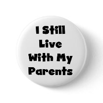 Still Live With Parents buttons by toddlersplace Still Live With Parents buttons