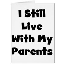 Still Live With Parents Greeting Cards