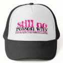 Still No Reason Why logo hat