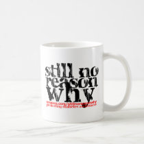 Still No Reason Why logo mug 3