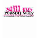 Still No Reason Why logo t-shirts