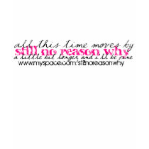 Still No Reason Why lyrics tee t-shirts