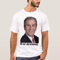 still not MY president t-shirts