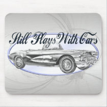 Still Plays With Cars mousepads