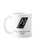 STILL PROUD OF THAT VOTE? MUGS