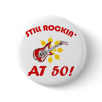 Still Rockin' At 50! Pinback Button