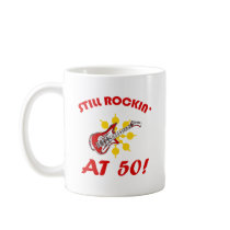 Still Rockin' At 50! Mugs