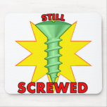 Still Screwed Mouse Pad