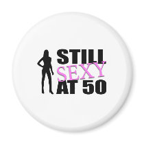 Still Sexy At 50 Years Old Fridge Magnet