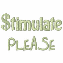 Stimulate Please, Economic Stimulus Bill Package embroidered shirts by beverlytazangel Stimulate Please, Economic Stimulus Bill Package embroidered shirts