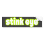 "Stink Eye" Say What? bumper stickers