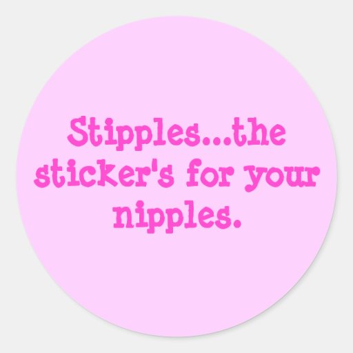 Stipples...the sticker's for your nipples.