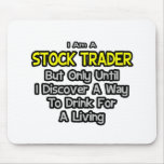Stock Trader Joke .. Drink for a Living Mouse Pads
