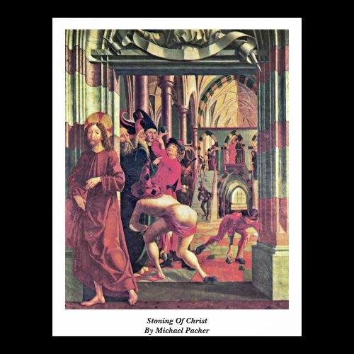 Stoning Of Christ By Michael Pacher Poster