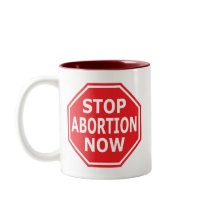Stop Abortion Now Mug