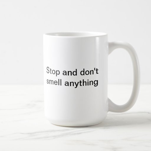 Stop and don't smell anything mug