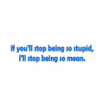 Stop Being Stupid t-shirts