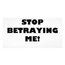 Stop Betraying Me! photo cards by victoria_harben Stop Betraying Me! photo cards