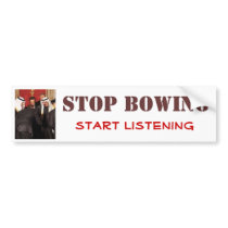 Stop bowing, start listening bumper stickers by eucher Stop bowing, start listening bumper stickers