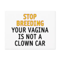 Stop breeding. Your vagina is not a clown car. Postcards