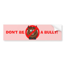 Stop Bullying Now: Don't be a Bully! Bumper Sticker