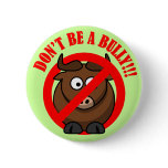 Stop Bullying Now: Don't be a Bully! Button