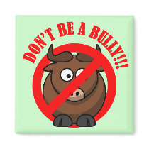 Stop Bullying Now: Don't be a Bully! Magnet
