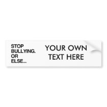 STOP BULLYING OR ELSE BUMPER STICKER