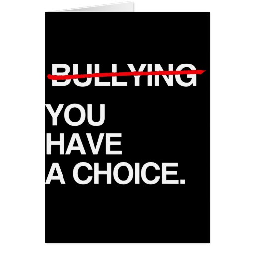 STOP BULLYING YOU HAVE A CHOICE CARD