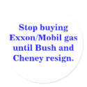 Stop buying Exxon/Mobil gas until Bush resigns. stickers by maximus7 Stop buying Exxon/Mobil gas until Bush resigns. stickers