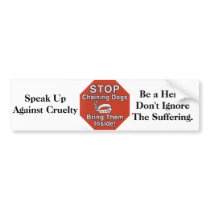 STOP Chaining Dogs, Be a Hero, Don't Ignore The Su Bumper Stickers