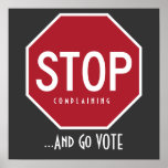 STOP Complaining And Go VOTE Poster
