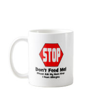 Stop!  Don't Feed Me!  I Have Allergies Mug