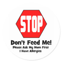 Stop!  Don't Feed Me!  I Have Allergies Stickers