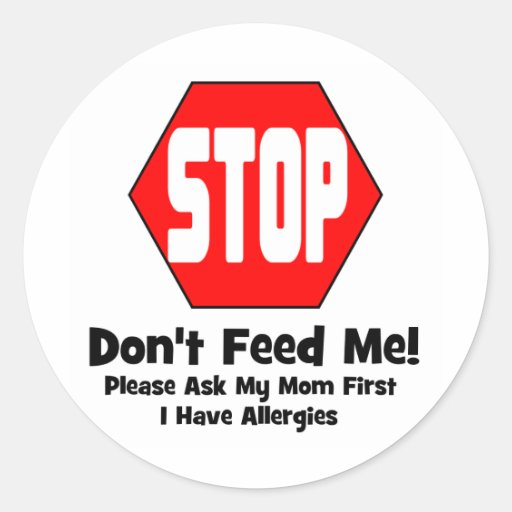 Stop!  Don't Feed Me!  I Have Allergies Stickers