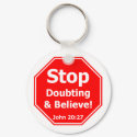 Stop Doubting & Believe zazzle_keychain