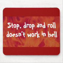 Stop, drop and roll doesn't work in hell mousepad