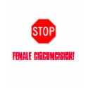 Stop Female Circumcision! t-shirts by Shnooky Stop Female Circumcision! t-shirts
