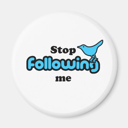 Stop following me magnet
