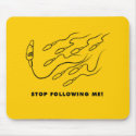 Stop Following me! mousepads by neildream Stop Following me! mousepads