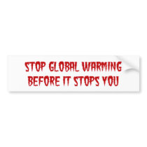 Stop Global Warming Bumper Sticker bumper stickers