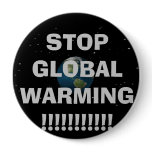 STOP GLOBAL WARMING!!!!!!!!!!! PINBACK BUTTON