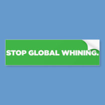 Stop Global Whining bumper stickers