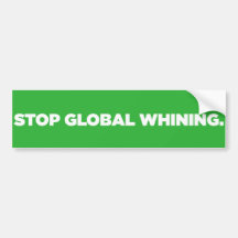 Stop Global Whining Bumper Stickers